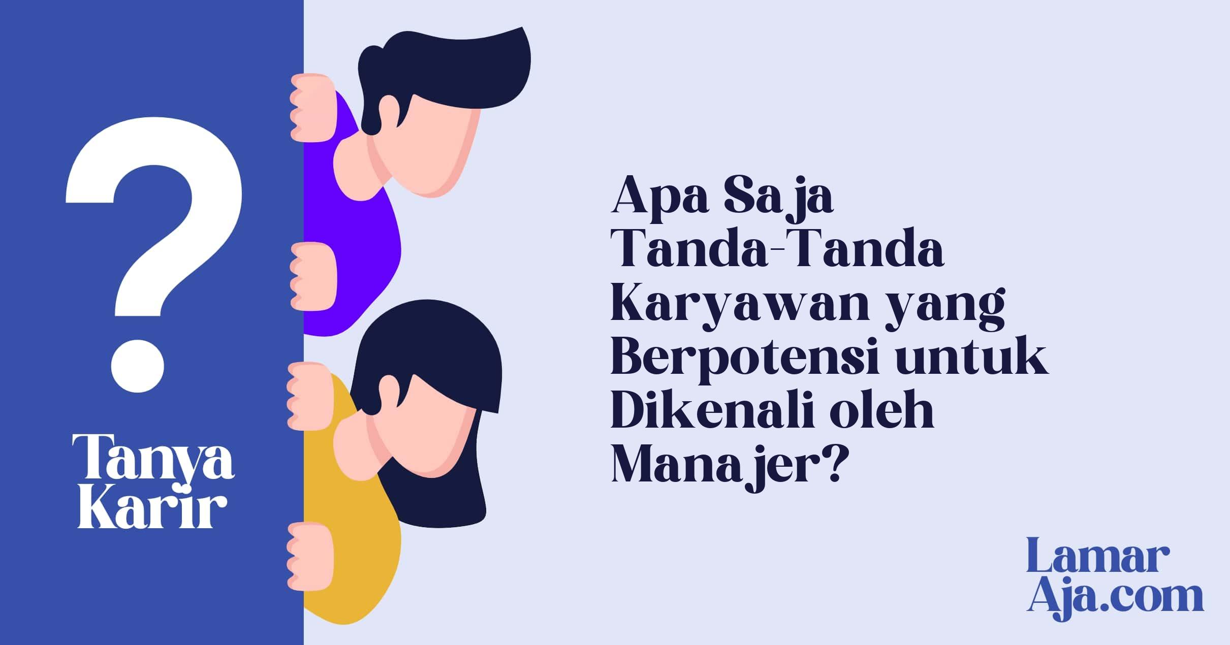 Apa Saja Tanda-Tanda Karyawan yang Berpotensi untuk Dikenali oleh Manajer?